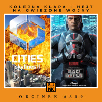 NwK# 319 – Kolejna klapa i Hejt na Gwiezdne Wojny