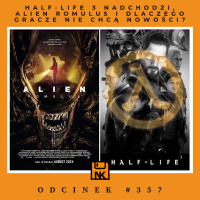 NwK #357 – Half-Life 3 nadchodzi, Alien Romulus i dlaczego gracze nie chcą nowości?