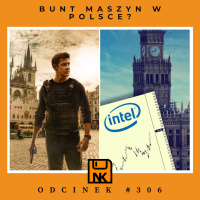 NwK #306 – Bunt Maszyn w Polsce?