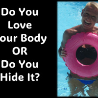 Do you love your body or do you hide from it