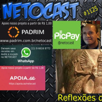 NETOCAST 1125 DE 07/03/2019 - Annunakis e a exploração humana
