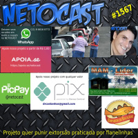 NETOCAST 1567 DE 18/03/2025 - Projeto quer punir extorsão praticada por flanelinhas