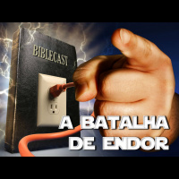 BibleCast #64 - A Batalha de Endor