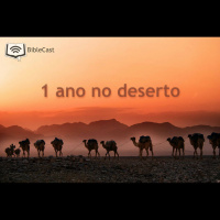 BibleCast #777 - 1 Ano no Deserto