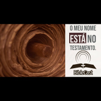 BibleCast #126 - O Meu Nome Está no Testamento