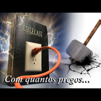 BibleCast #32 - Com Quantos Pregos Se Faz....