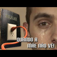 BibleCast #118 - Quando a mãe não vê...