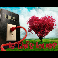 BibleCast #83 - Is This Love?