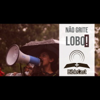 BibleCast #123 - Não Grite: Lobo!