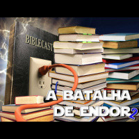 BibleCast #65 - A Batalha de Endor II