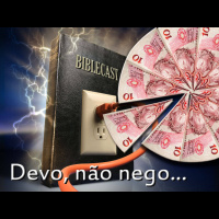BibleCast #30 - Devo, não nego...