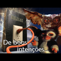 BibleCast #46 - De Boas Intenções...