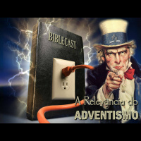 BibleCast #4 - A Relevância do Adventismo