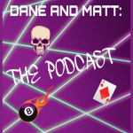 Dane  Matt: The Podcast