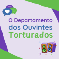 191 | O Departamento dos Ouvintes Torturados