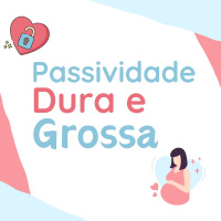 194 | Passividade Dura e Grossa