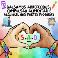 120 | Bálsamos Arrefecidos, Compulsão Alimentar e Alquingel nas Partes Pudendas