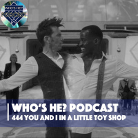 Whos He? Podcast 444 | You and I in a little toy shop | The Giggle Review