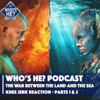 Whos He? Podcast 524 | The War Between The Land And The Sea - Knee jerk Reaction Parts 1  2