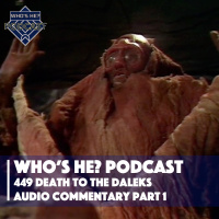 Whos He? Podcast 449 | Death to the Daleks | Audio Commentary Part 1