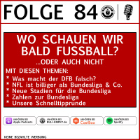 Folge 84 – Wo schauen wir bald Fussball?