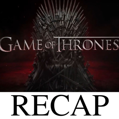 Game Of Thrones Recap