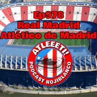 Ep978: Real Madrid 2-1 Atlético de Madrid