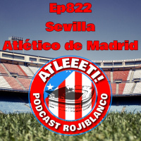 Ep822: Sevilla 0-2 Atlético de Madrid