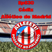 Ep830: Cádiz 3-2 Atlético de Madrid