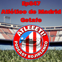 Ep847: Atlético de Madrid 1-1 Getafe