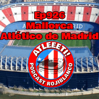 Ep926: Mallorca 0-1 Atlético de Madrid