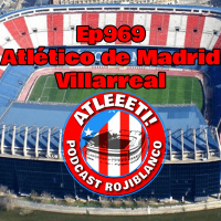 Ep969: Atlético de Madrid 1-1 Villarreal