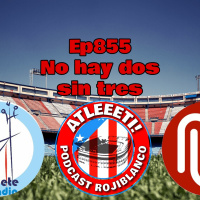 Ep855: No hay dos sin tres