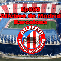 Ep983: Atlético de Madrid 0-1 Barcelona