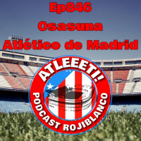 Ep846: Osasuna 0-1 Atlético de Madrid