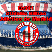Ep941: Athletic Bilbao 0-1 Atlético de Madrid