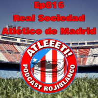 Ep816: Real Sociedad 1-1 Atlético de Madrid
