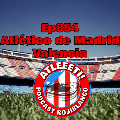Atleeeti! Podcast Rojiblanco