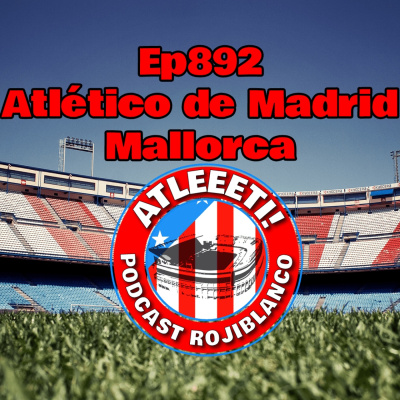 Atleeeti! Podcast Rojiblanco