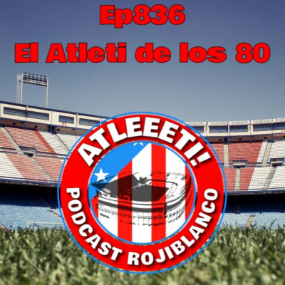 Atleeeti! Podcast Rojiblanco