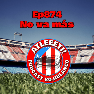 Atleeeti! Podcast Rojiblanco