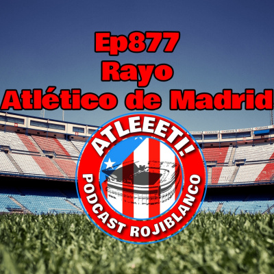 Atleeeti! Podcast Rojiblanco