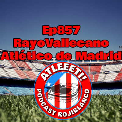 Atleeeti! Podcast Rojiblanco