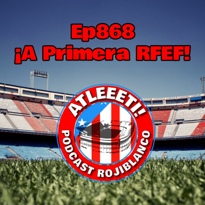 Atleeeti! Podcast Rojiblanco