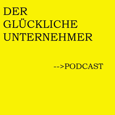 Der Glückliche Unternehmer Podcast