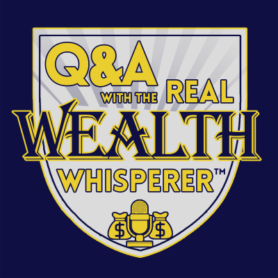 Questions  Answers With The Real Wealth Whisperer