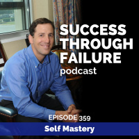 #359 Self Mastery: Essential Ingredients for Mastering Your Growth and Impact