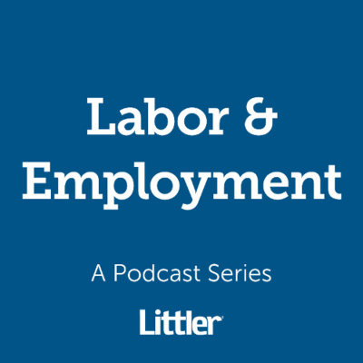 Littler Labor  Employment Podcast