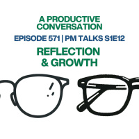 PM Talks S1E12: Reflection and Growth