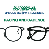 PM Talks S1E10: Pacing and Cadence
